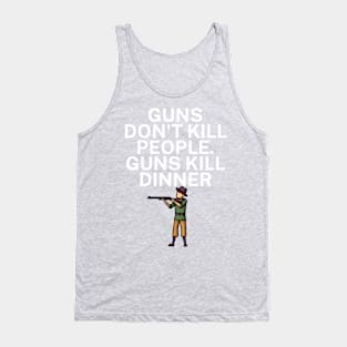 Guns don't kill people Guns kill dinner Tank Top